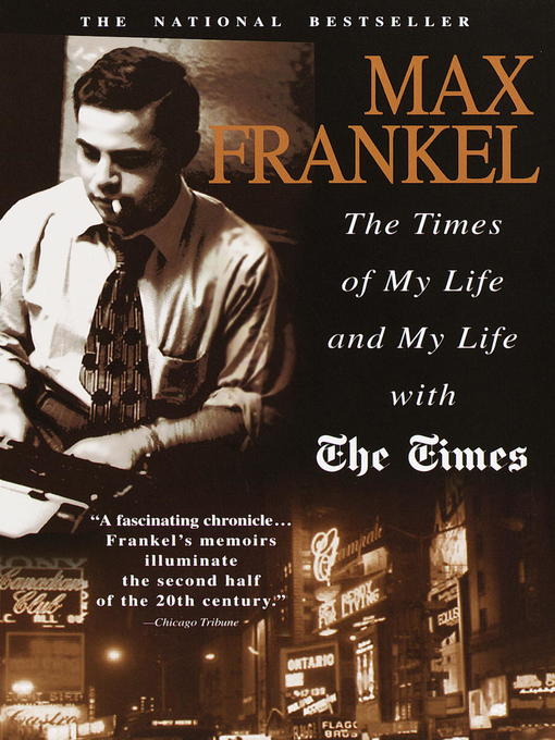 Title details for The Times of My Life and My Life with the Times by Max Frankel - Available